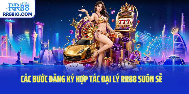 Các bước đăng ký hợp tác đại lý RR88 suôn sẻ