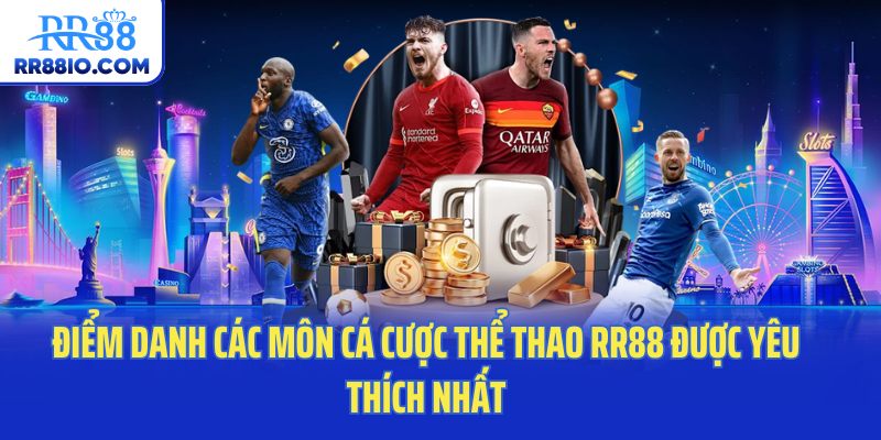 Điểm danh các môn cá cược thể thao RR88 được yêu thích nhất
