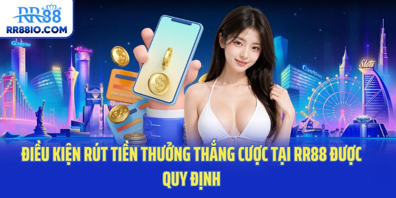 Điều kiện rút tiền thưởng thắng cược tại RR88 được quy định