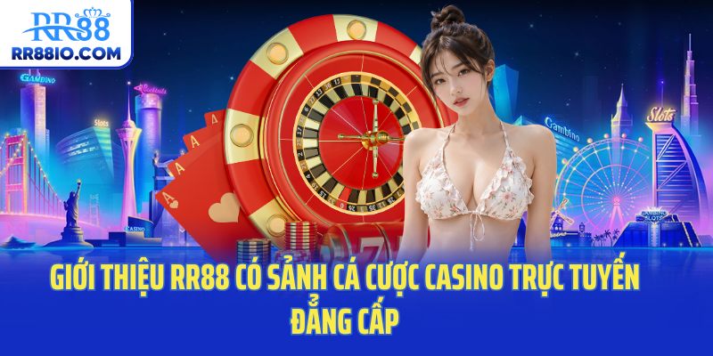 Giới thiệu RR88 có sảnh cá cược casino trực tuyến đẳng cấp