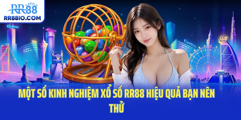 Một số kinh nghiệm xổ số RR88 hiệu quả bạn nên thử