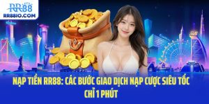 Nạp Tiền RR88: Các Bước Giao Dịch Nạp Cược Siêu Tốc Chỉ 1 Phút