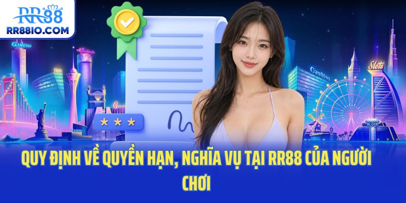 Quy định về quyền hạn, nghĩa vụ tại RR88 của người chơi