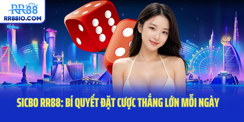 Sicbo RR88: Bí Quyết Đặt Cược Thắng Lớn Mỗi Ngày