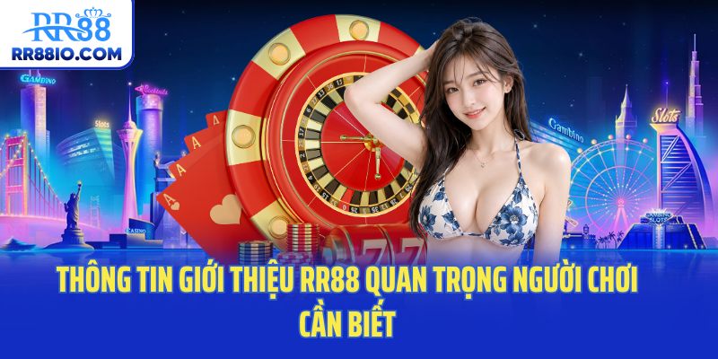 Thông tin giới thiệu RR88 quan trọng người chơi cần biết