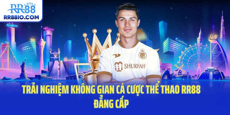 Trải nghiệm không gian cá cược thể thao RR88 đẳng cấp