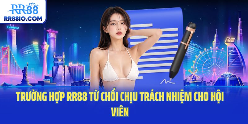 Trường hợp RR88 từ chối chịu trách nhiệm cho hội viên